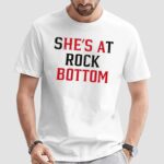 She's At Rock Bottom He's A Bottom Meme T Shirt