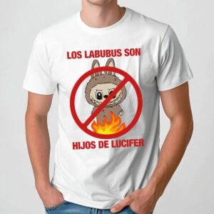 Los Labubus Son Hijos de Lucifer Anti Labubu Meme T Shirt