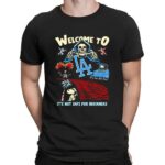 Welcome To LA It's Not Safe For Beginner Snoopy Skeleton T Shirt