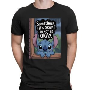Stitch Sometimes, It's Okay To Not Be Okay T Shirt