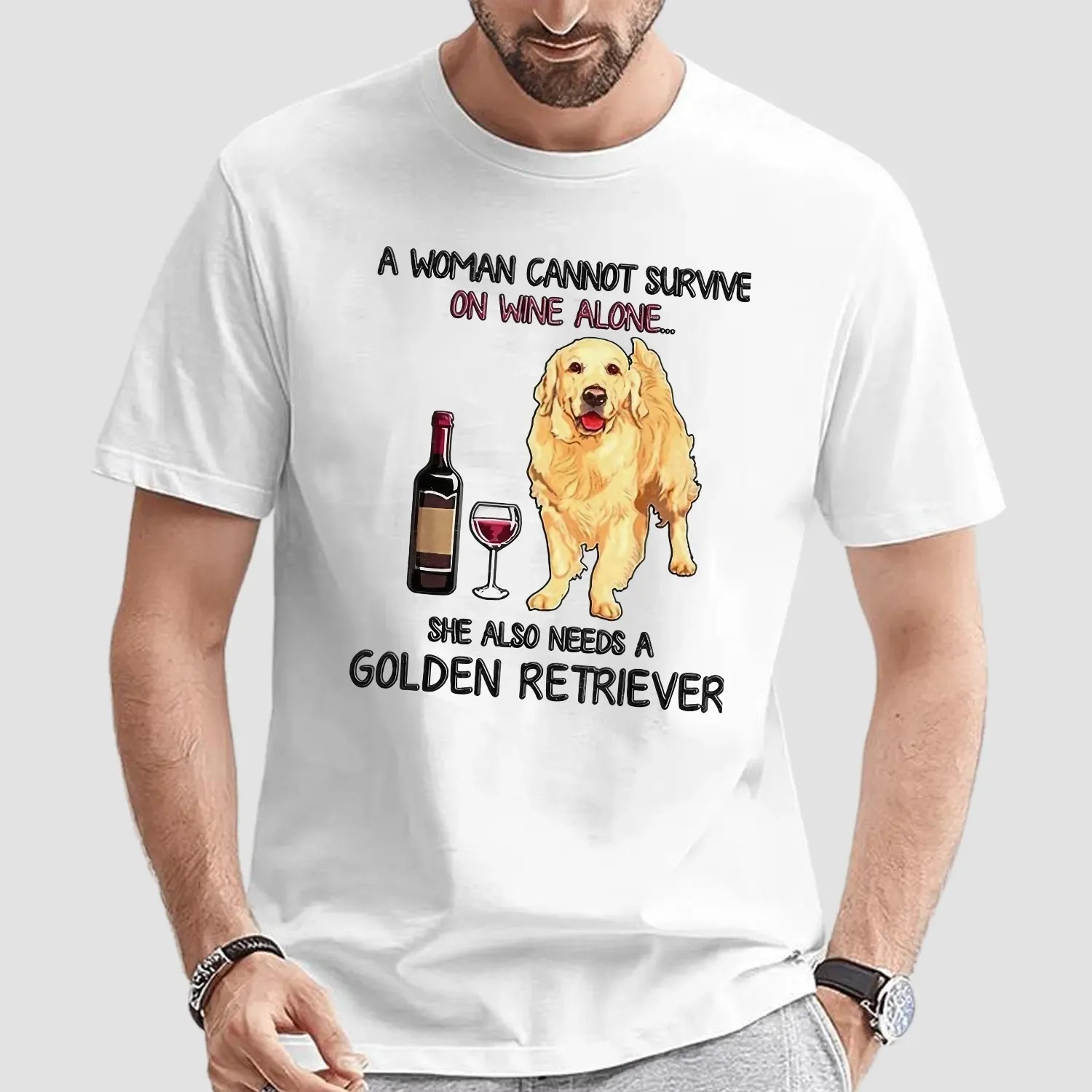A Woman Cannot Survive On Wine Alone She Also Need A Golden Retriever T Shirt