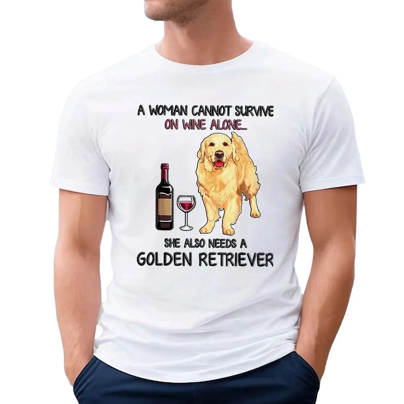 A Woman Cannot Survive On Wine Alone She Also Need A Golden Retriever T Shirt