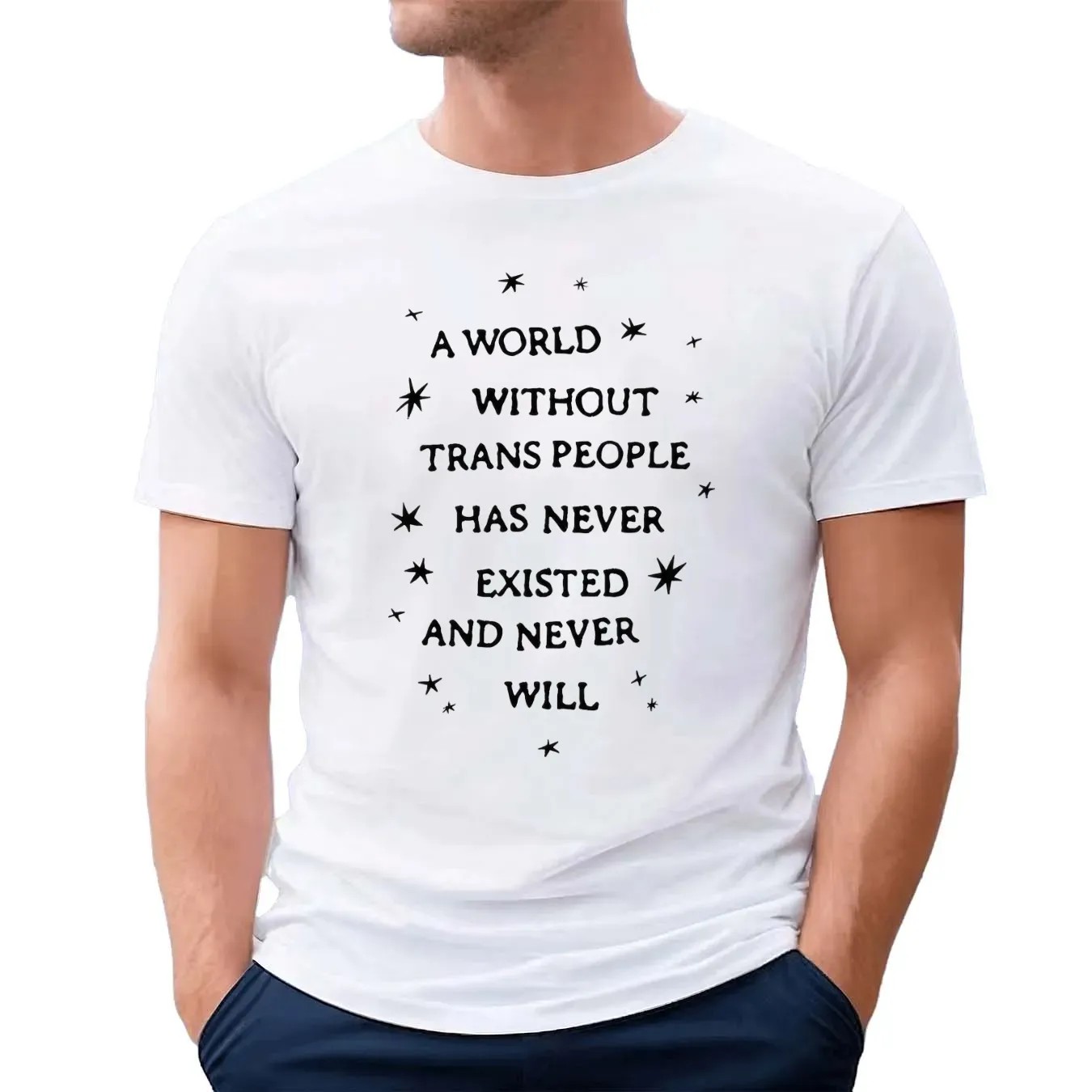 A World Without Trans People Has Never Existed And Never Will Pride T Shirt