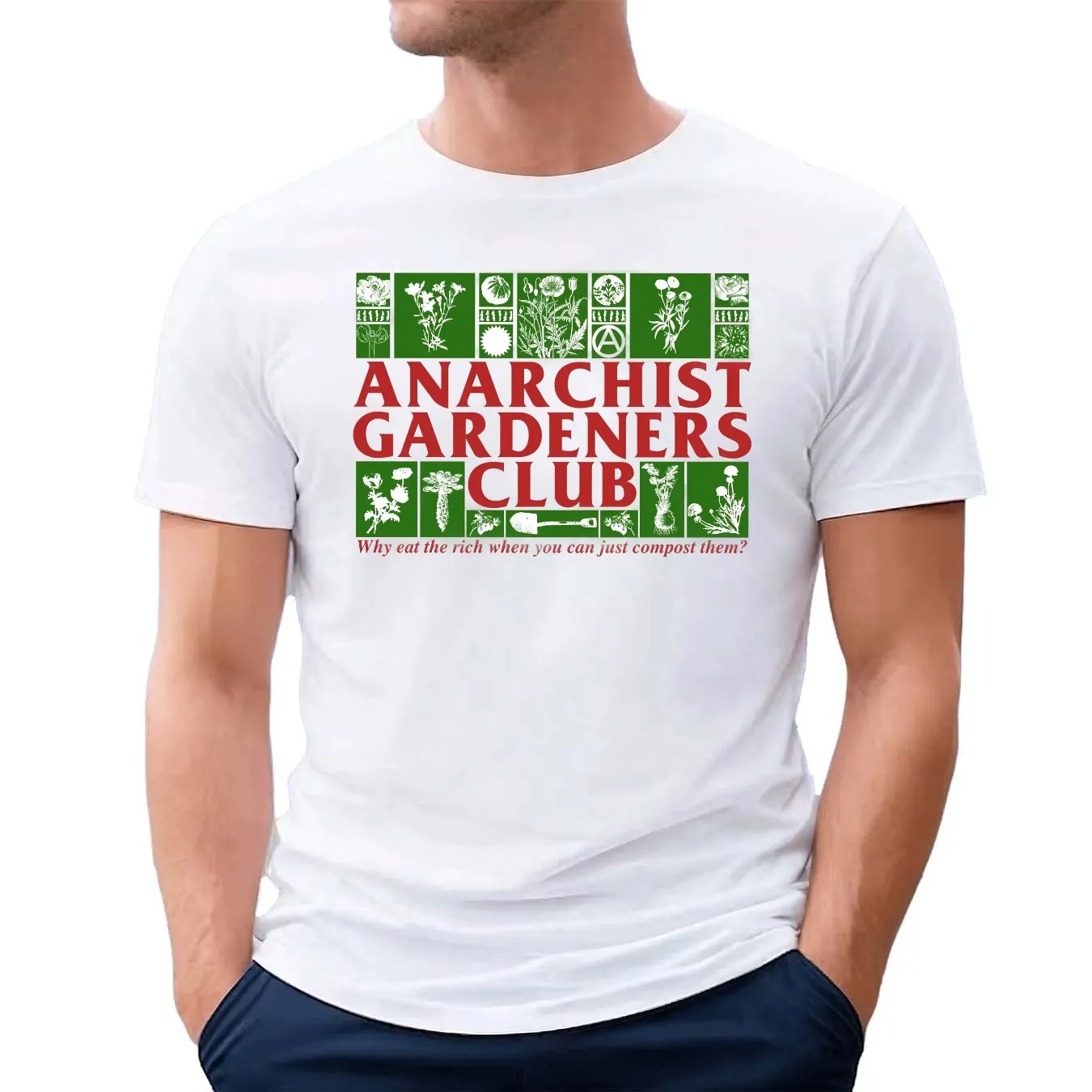 Anarchist Gardeners Club Why Eat The Rich When You Can Just Compost Them T Shirt