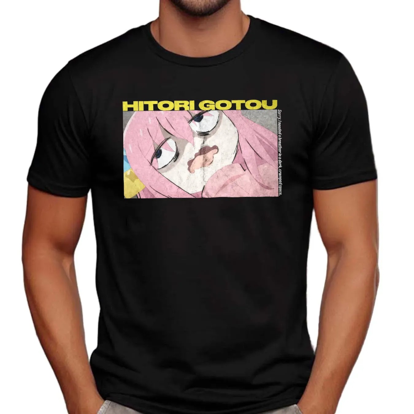 Bocchi The Rock Anxiety Hitori Gotou Sorry I Needed A Breather In A Dark Cramped Space Anime T Shirt