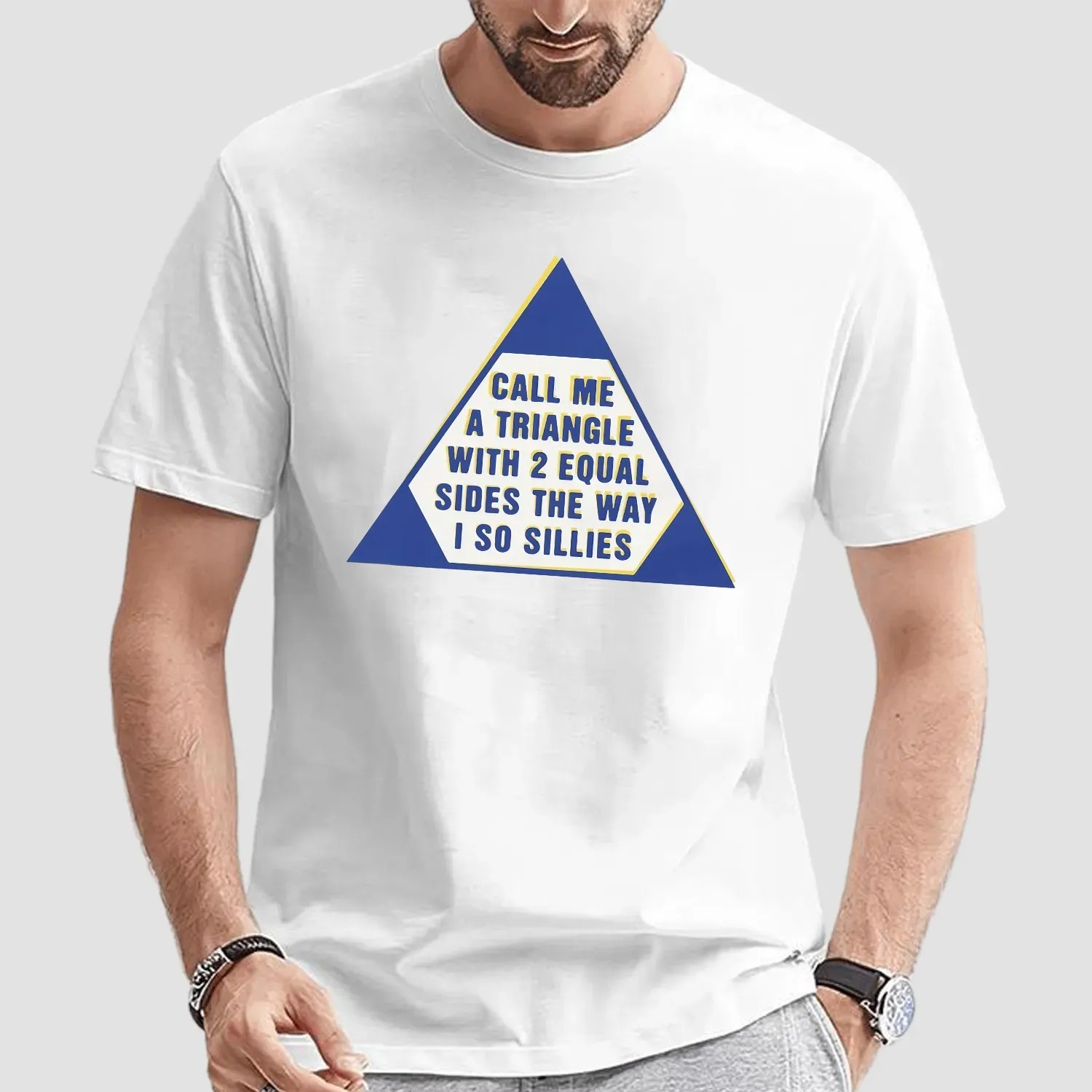 Call Me A Triangle With 2 Equal Sides The Way I So Sillies T Shirt