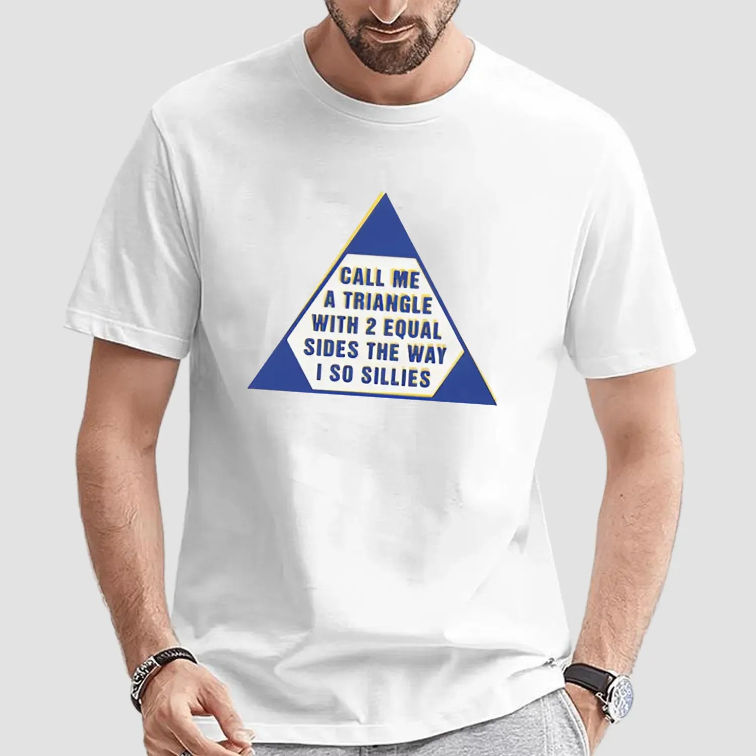 Call Me A Triangle With 2 Equal Sides The Way I So Sillies T Shirt