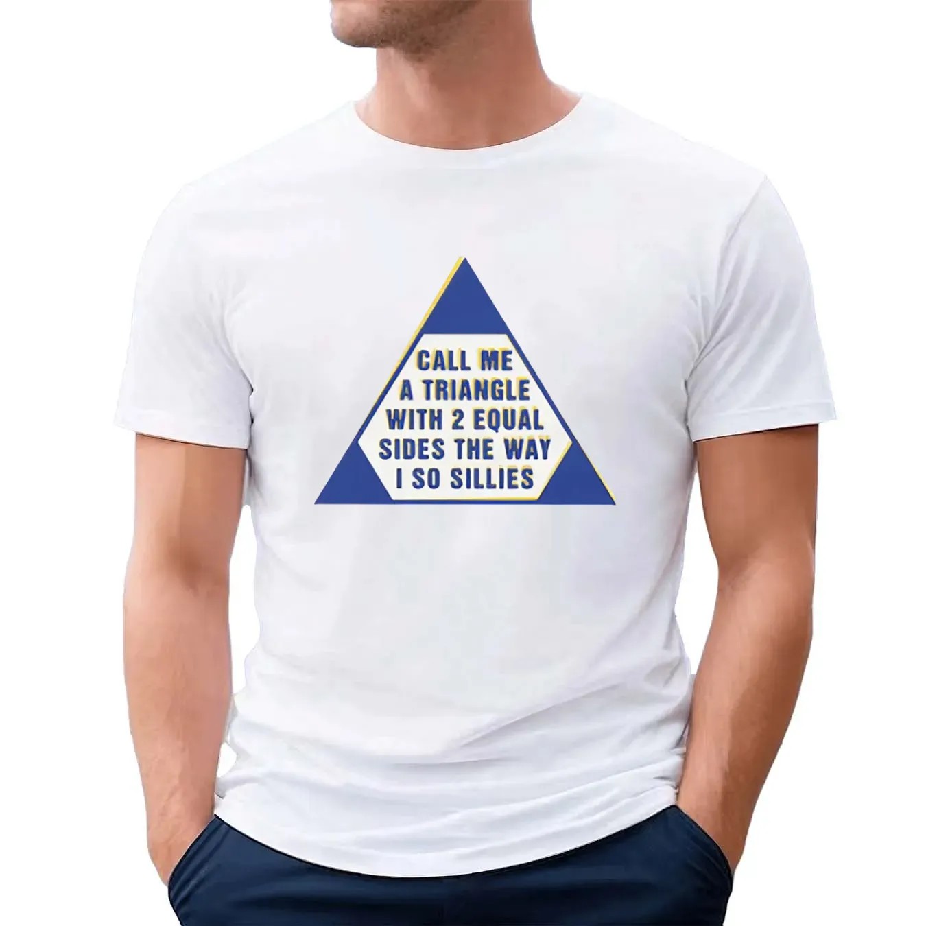 Call Me A Triangle With 2 Equal Sides The Way I So Sillies T Shirt