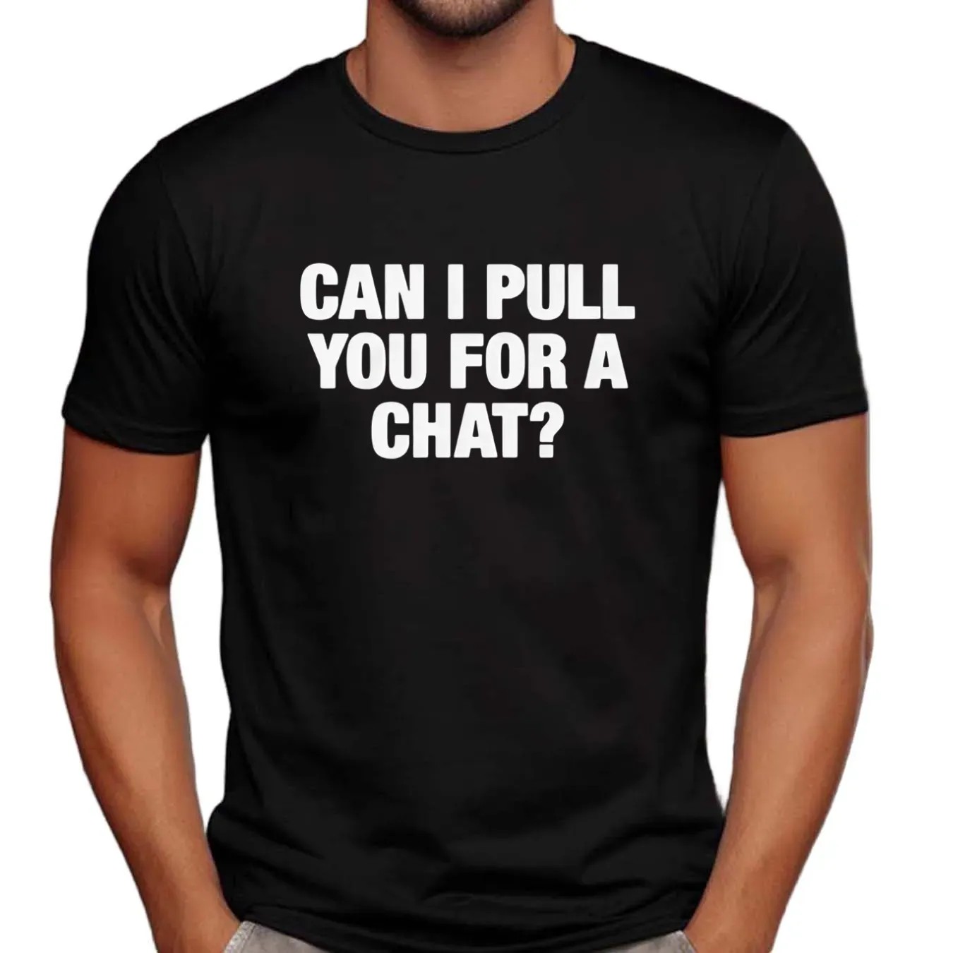 Can I Pull You For A Chat Question T Shirt