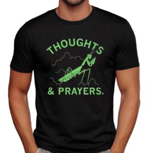 Thoughts And Prayers Mantis Graphic T Shirt
