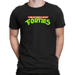 I Am Actually In My Forties Ninja Turtle Humor Parody T Shirt