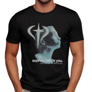 Sophon Will Fix You T Shirt