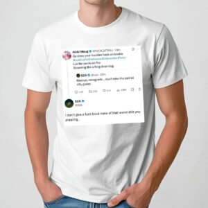 Sza Nicki Minaj I Don’t Give A Fuck Bout None Of That Weird Shit You Popping T Shirt