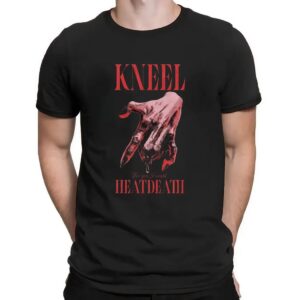 Kneel For You I Would Heatdeath T Shirt