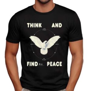 Dove Think And Find Peace Good Thoughts Observe Bad Thoughts Observe T Shirt