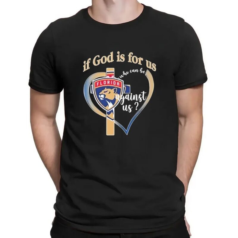 Florida Panthers If God Is For Us Who Can Be Against Us Heart T Shirt