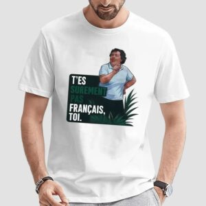 T’es Surement Pas Francais’ Toi Funny French Quote T Shirt