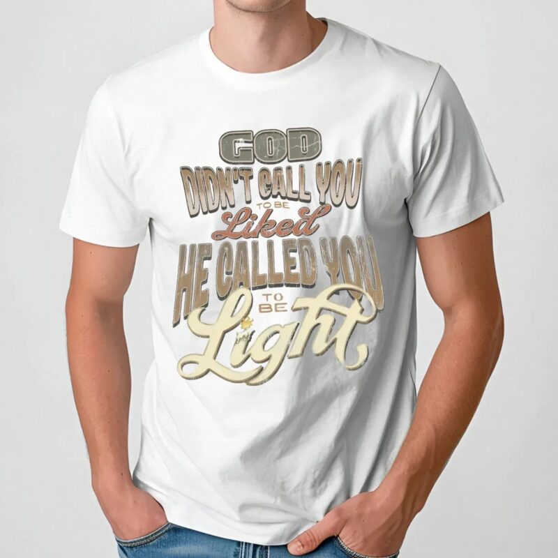 God Didn't Call You To Be Licked He Called You To Be The Light Christian T Shirt