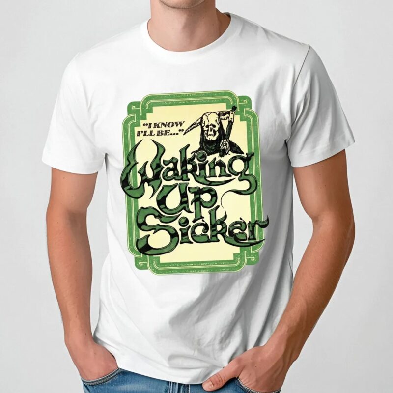 Grim Reaper I Know I'll Be Waking Up Sicker T Shirt