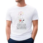 Snoopy Wake Up Everyday Face The Sun And Smile Don't Envy Anyone Just Work Hard Silently And Love The Way You Want T Shirt