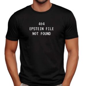 404 Error Epstein File Not Found T Shirt