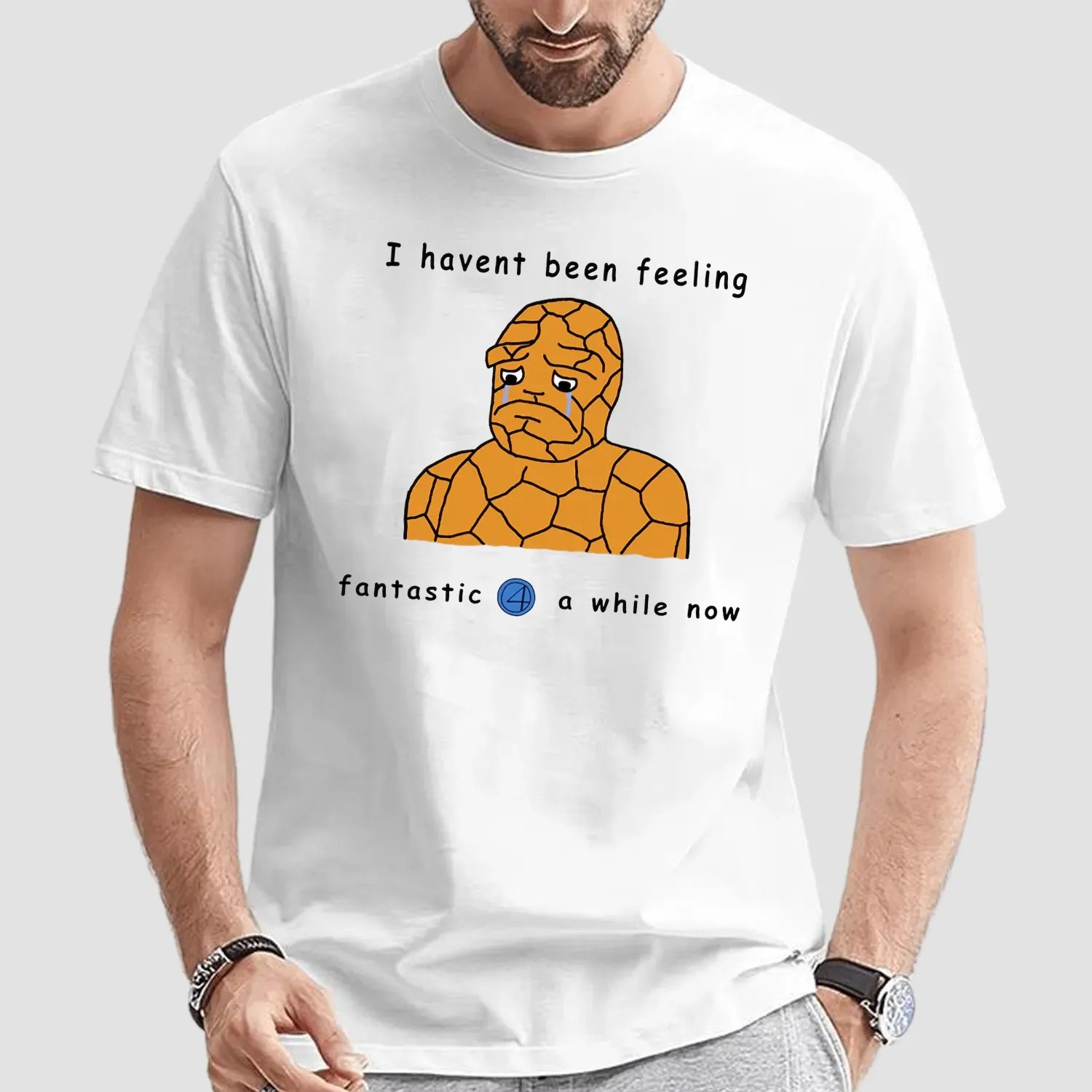 Haven't Been Feeling Fantastic 4 A While Now Meme T Shirt