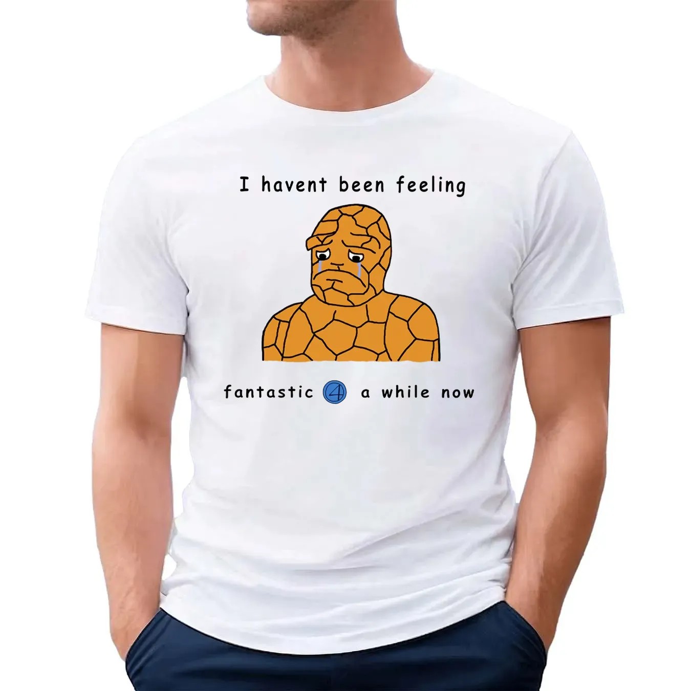 Haven't Been Feeling Fantastic 4 A While Now Meme T Shirt