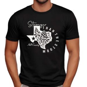 Texas Stronger Than The Storm Hill Country T Shirt
