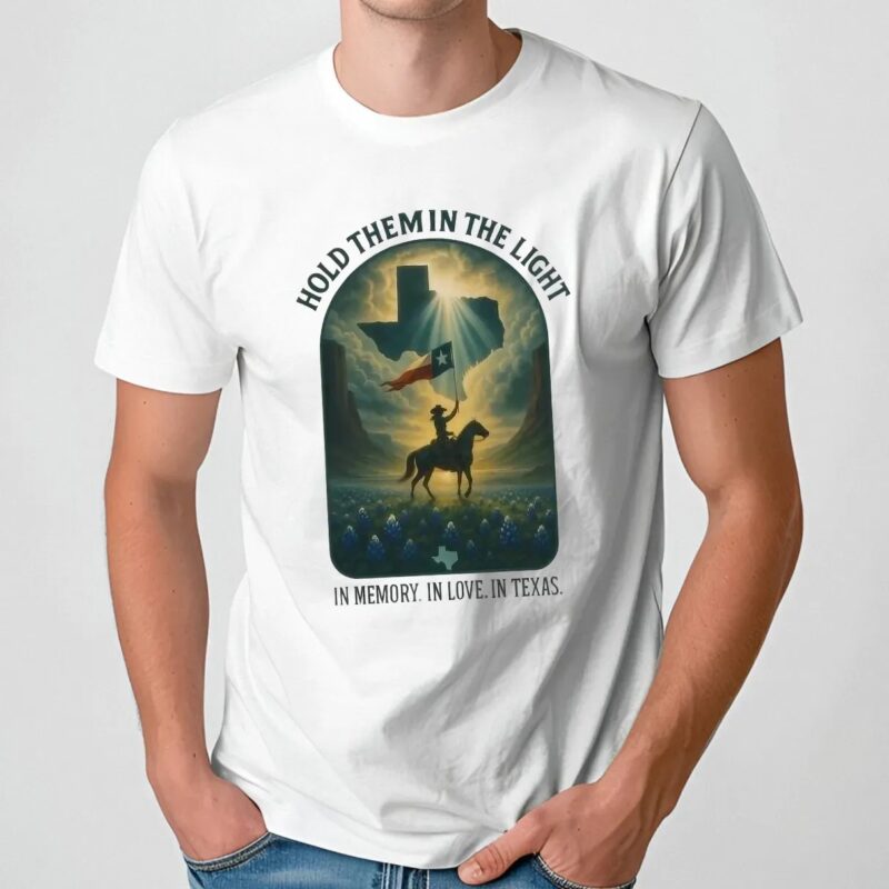 Hold Them In The Light In Memory In Love In Texas Cowboy T Shirt