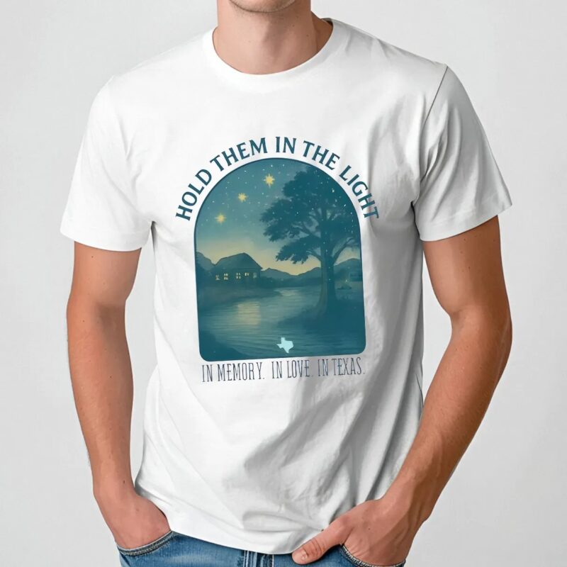 Hold Them In The Light In Memory In Love In Texas T Shirt