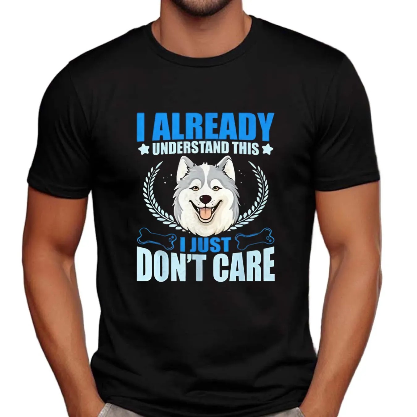 I Already Understand This I Just Don’t Care Husky T Shirt