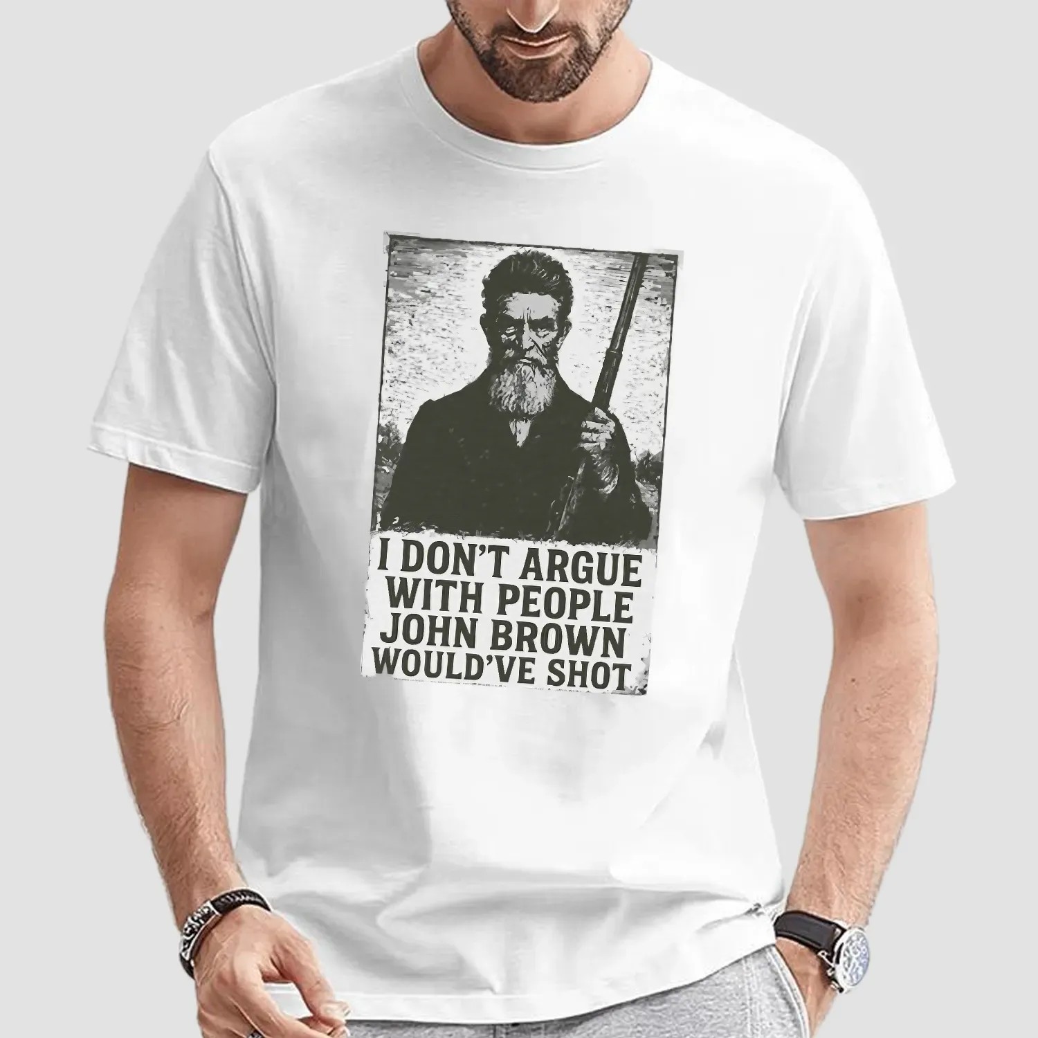 I Don't Argue With People John Brown Would've Shot Anti-Slavery Statement T Shirt