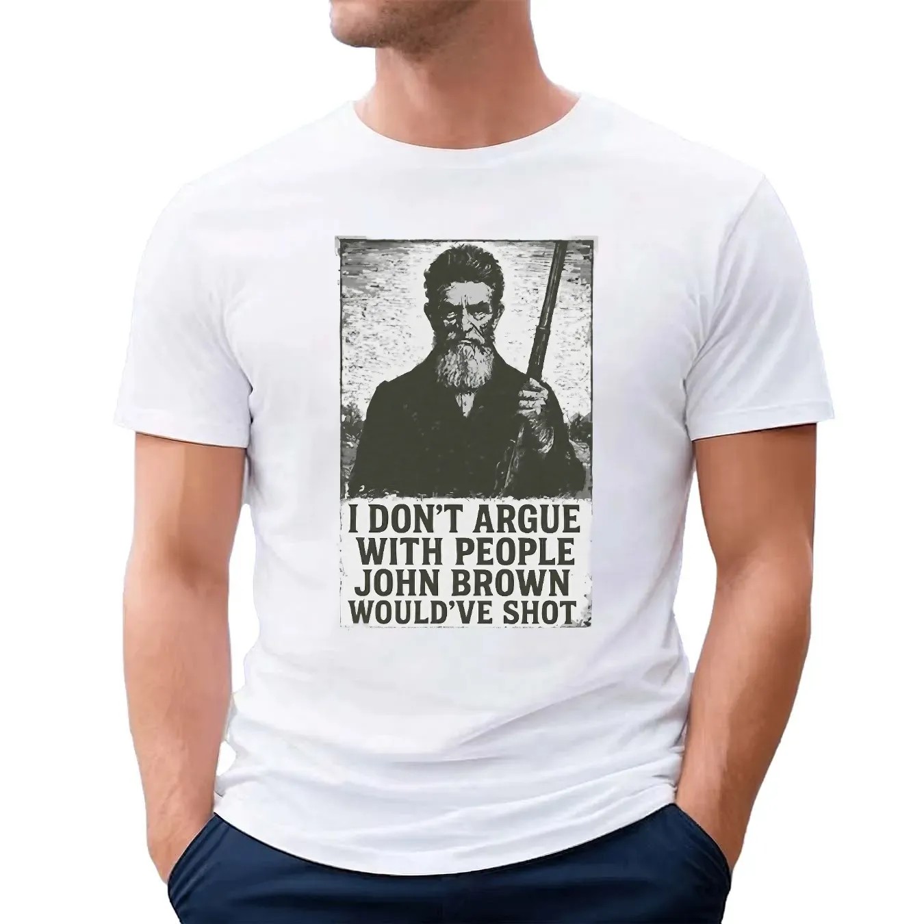 I Don't Argue With People John Brown Would've Shot Anti-Slavery Statement T Shirt