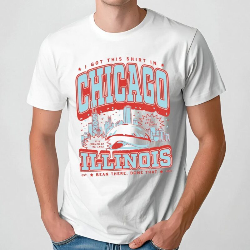 I Got This Shirt In Chicago Illinois Est 1837 Bean There Done That T Shirt