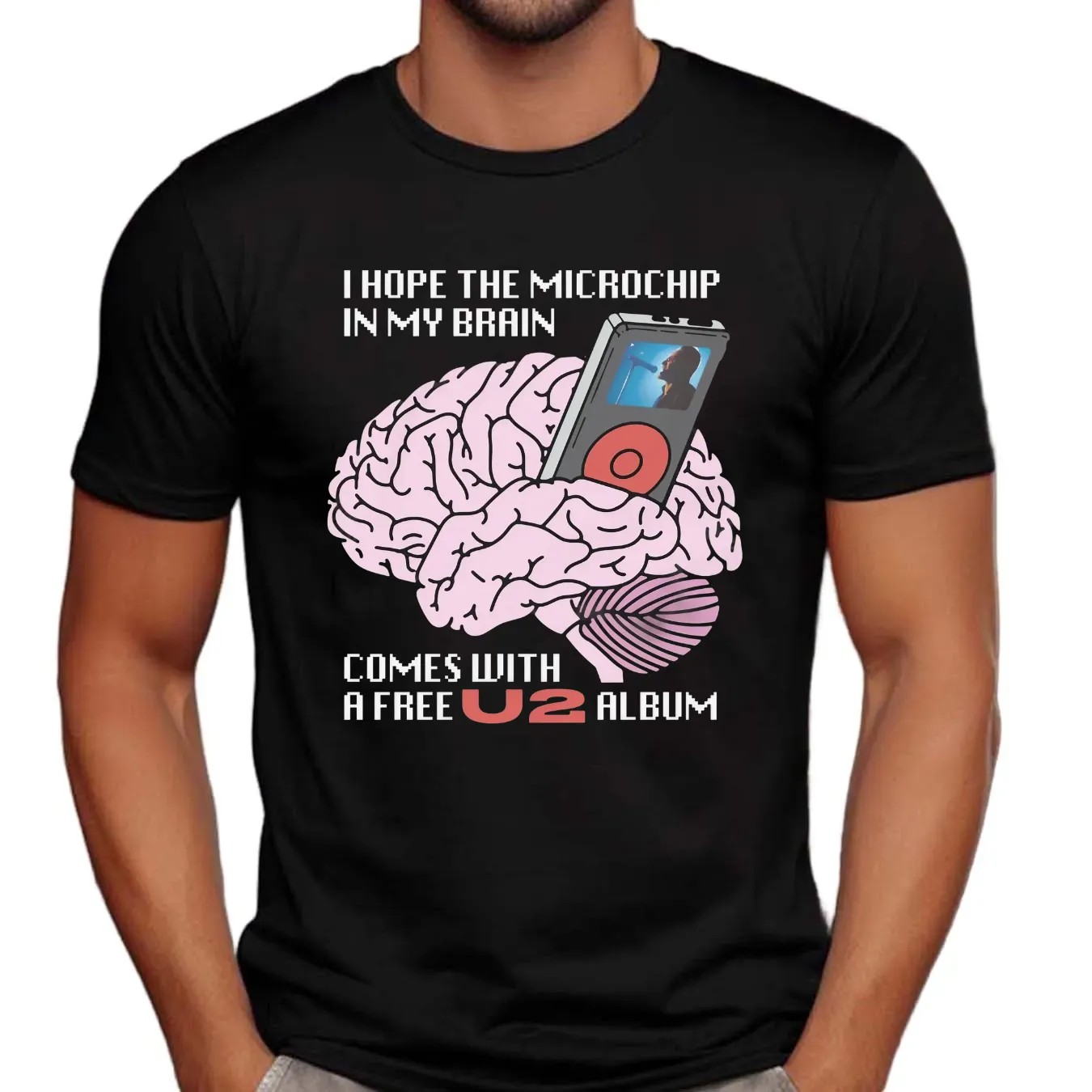 I Hope The Microchip In My Brain Comes With A Free U2 Album T Shirt