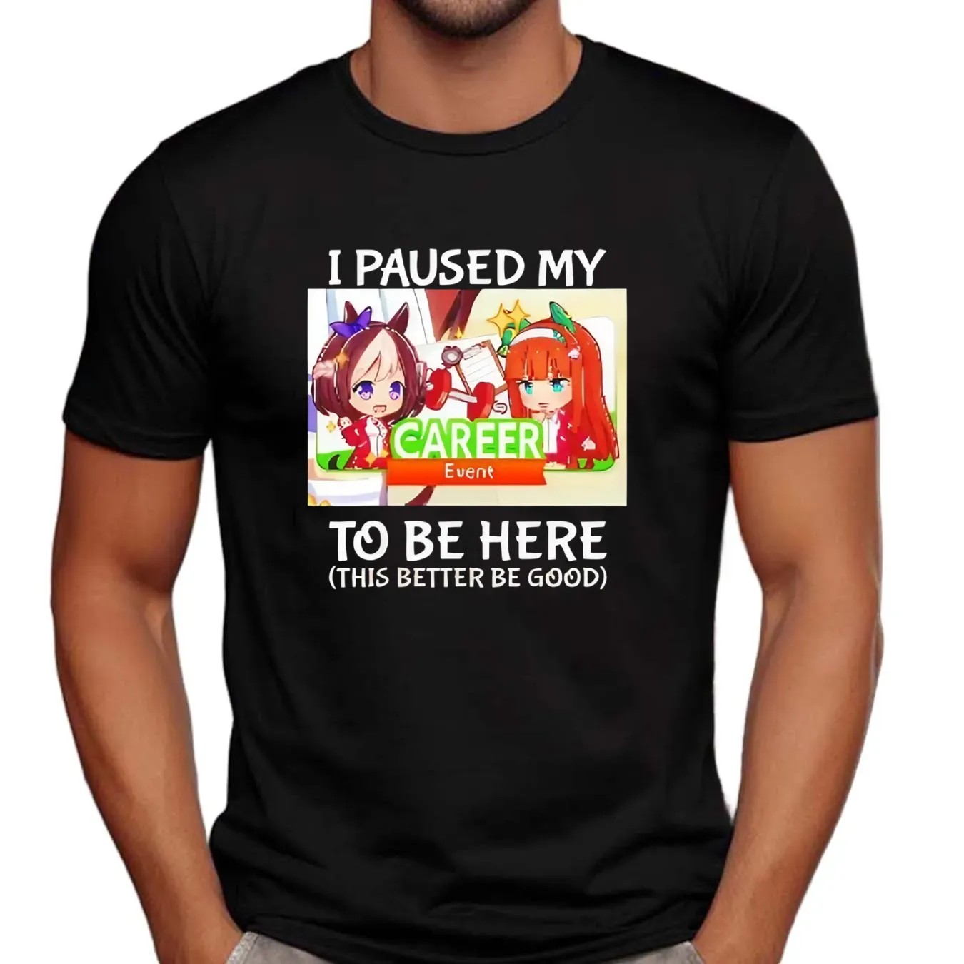 I Paused My To Be Here This Better Be Good Career Event T Shirt