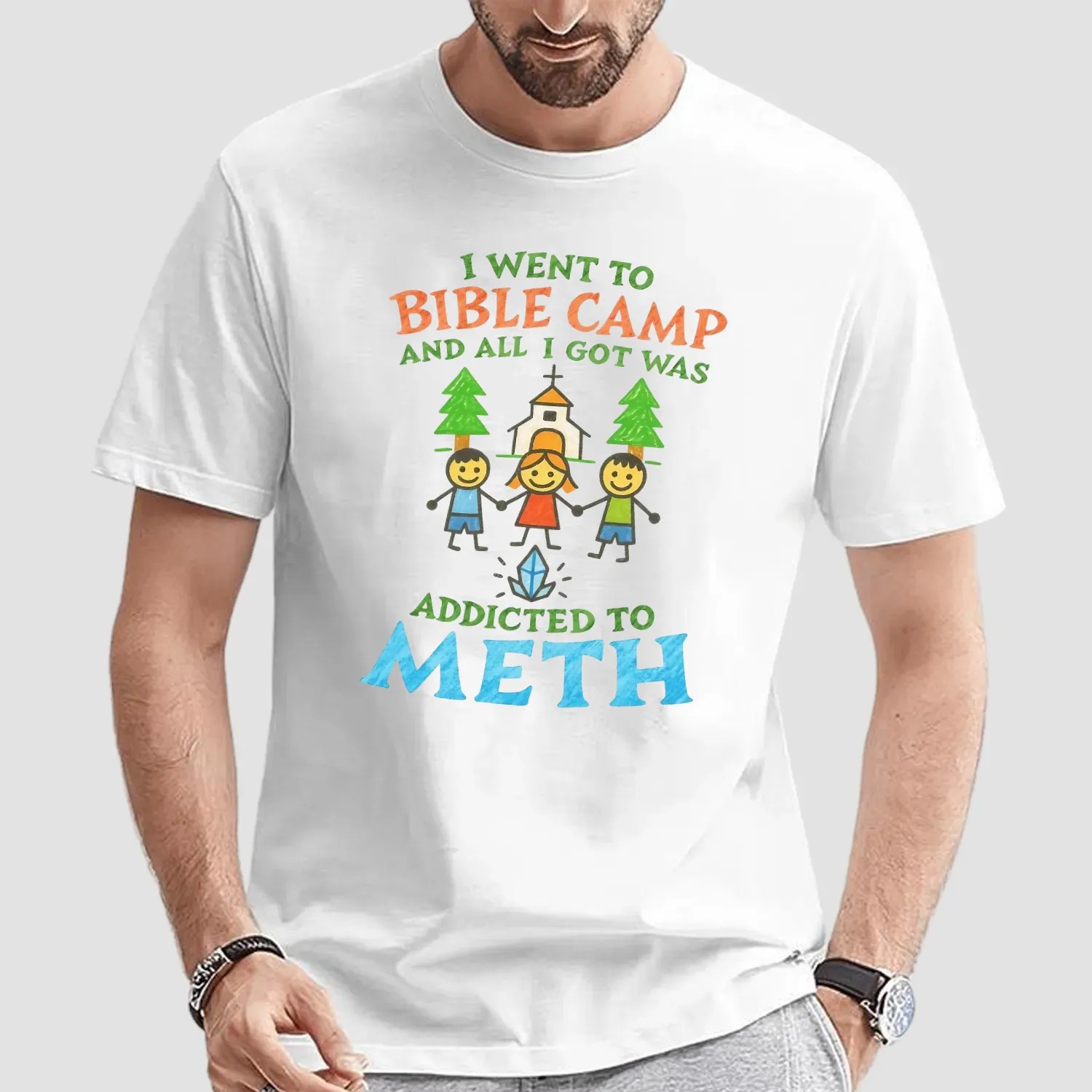 I Went To Bible Camp And All I Got Was Addicted To Meth T Shirt