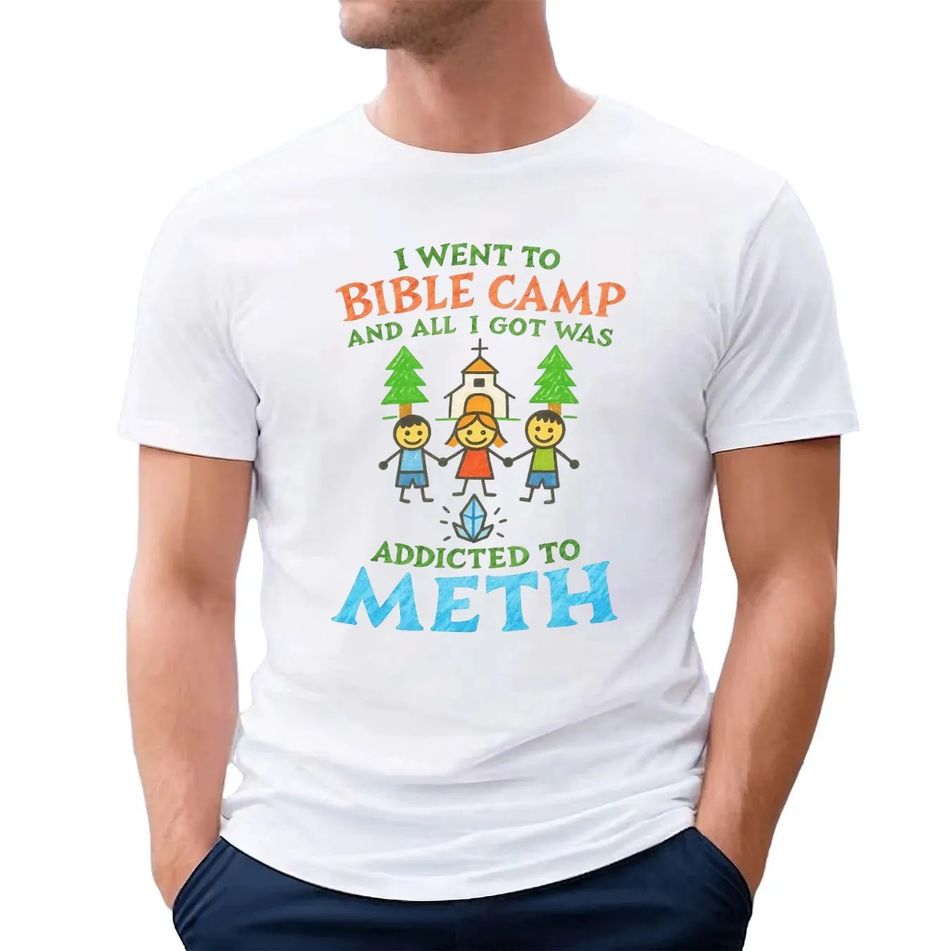 I Went To Bible Camp And All I Got Was Addicted To Meth T Shirt