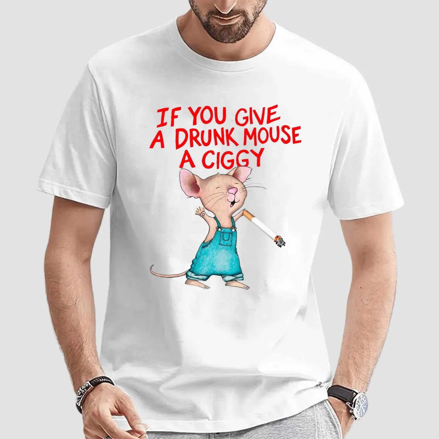 If You Give A Drunk Mouse A Ciggy Book T Shirt