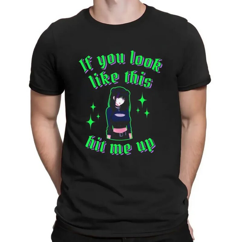 If You Look Like This Anime Girl Hit Me Up T Shirt