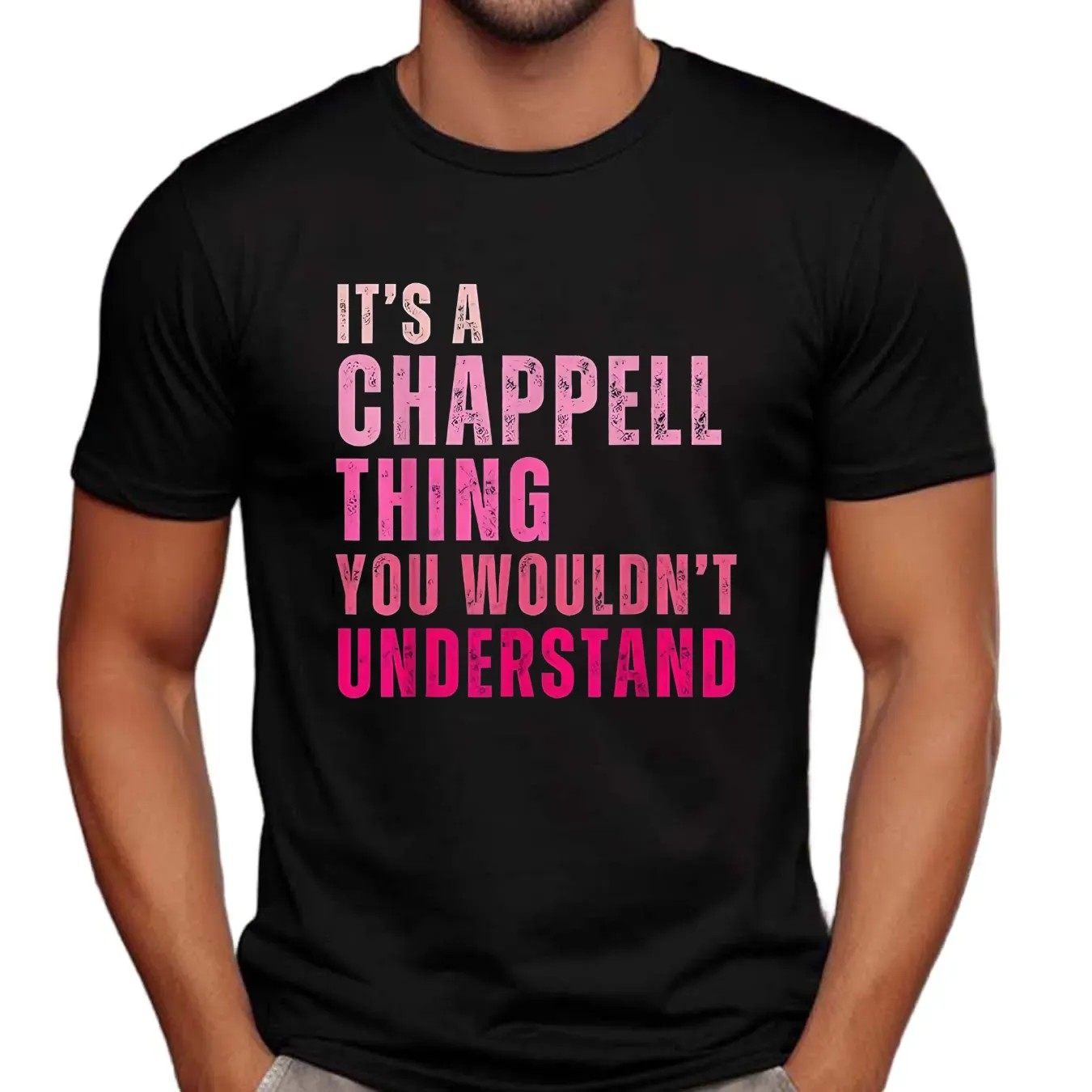 It's A Chappell Thing You Wouldn't Understand Bold Text T Shirt