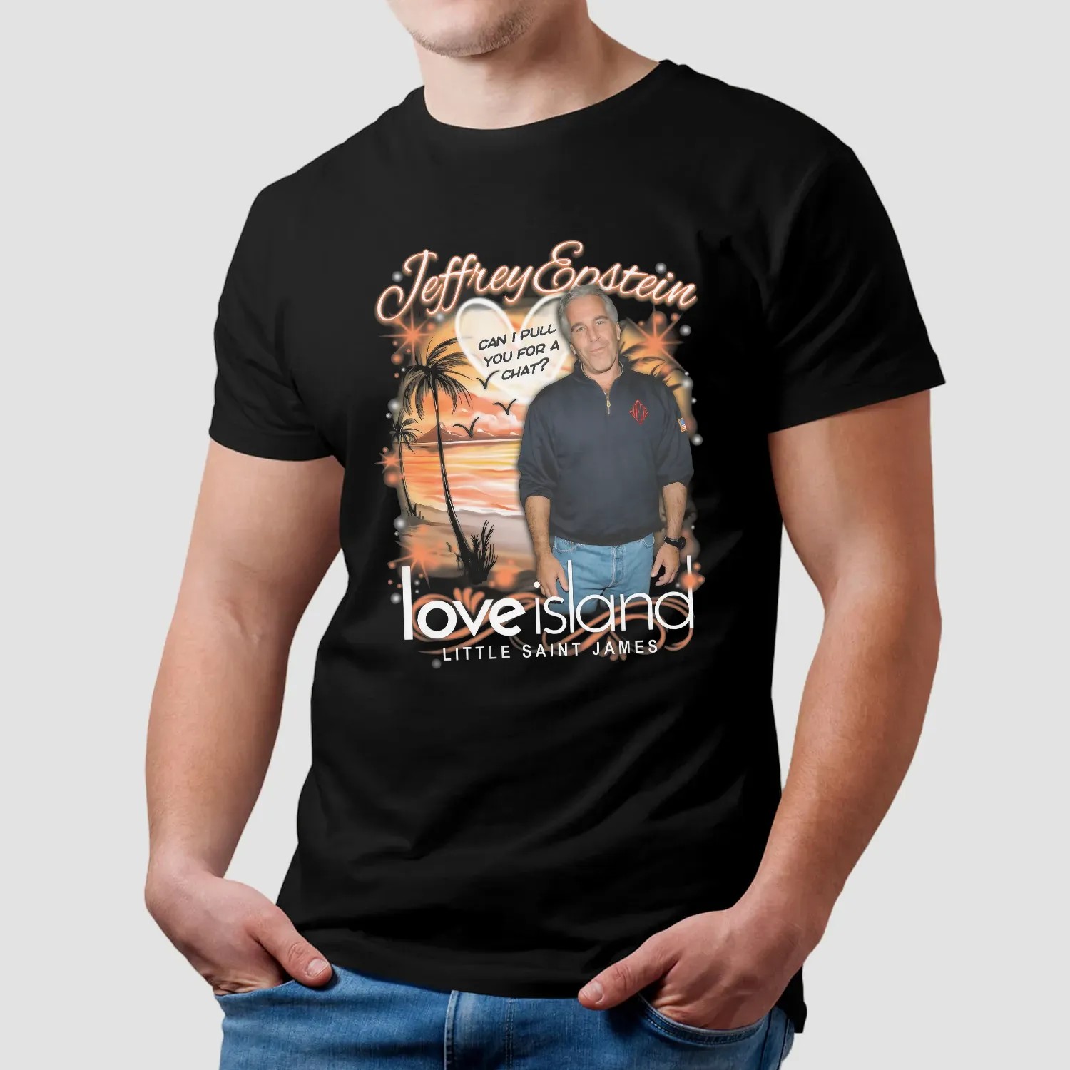 Jeffrey Epstein Love Island Little Saint James Can I Pull You For A Chat Meme T Shirt