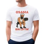 Osama Bin Liftin' Osama Bin Laden Meme T Shirt