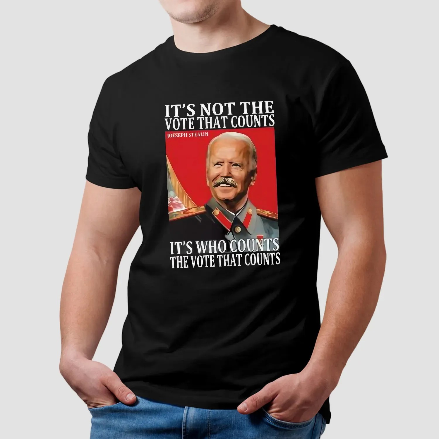 Joseph Stalin It’s Not The Vote That Count It's Who Counts The Vote That Counts T Shirt