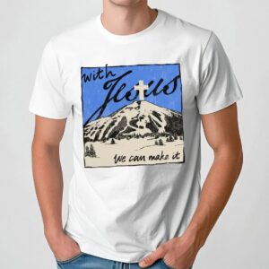 With Jesus We Can Make It Christian T Shirt