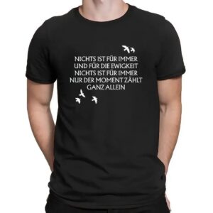 Unheilig Nichts Ist Für Immer Und Für Die Ewigkeit Nichts Ist Fur Immer Nur Der Moment Zahlt Ganz Allein Birds T Shirt
