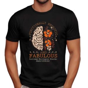 Functionally neurotic and fabulous brain and flower t shirt