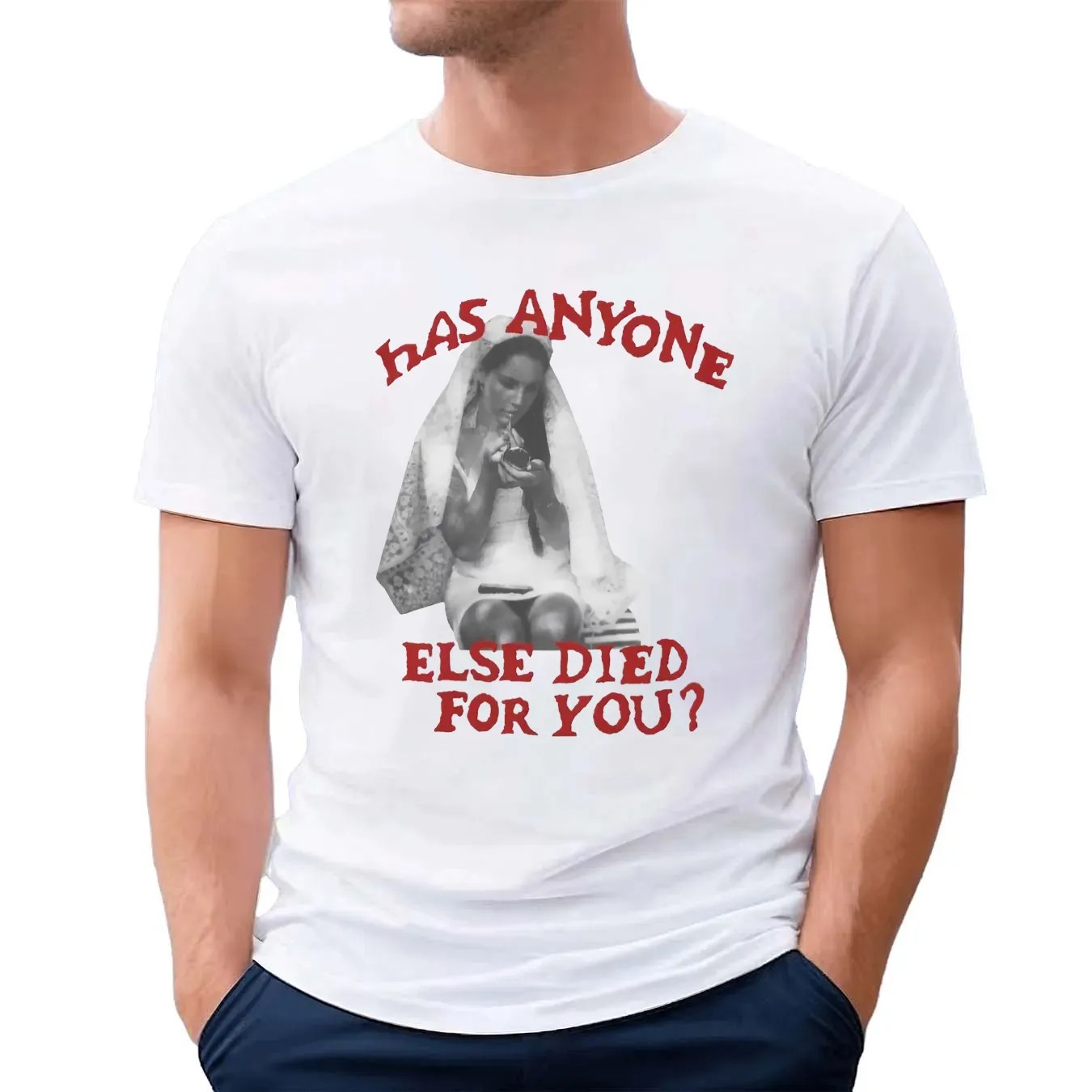 Lana Del Rey Has Anyone Else Died For You T Shirt