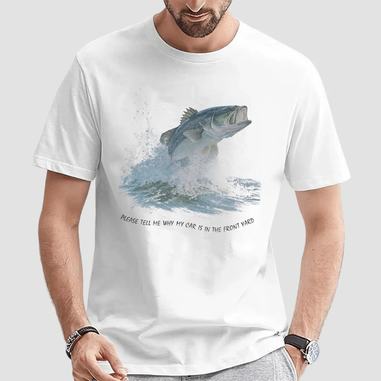 Largemouth Bass Please Tell Me Why My Car Is In The Front Yard T Shirt