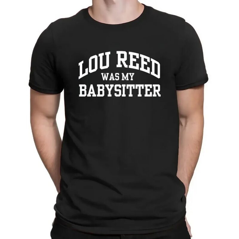 Lou Reed Was My Babysitter T Shirt